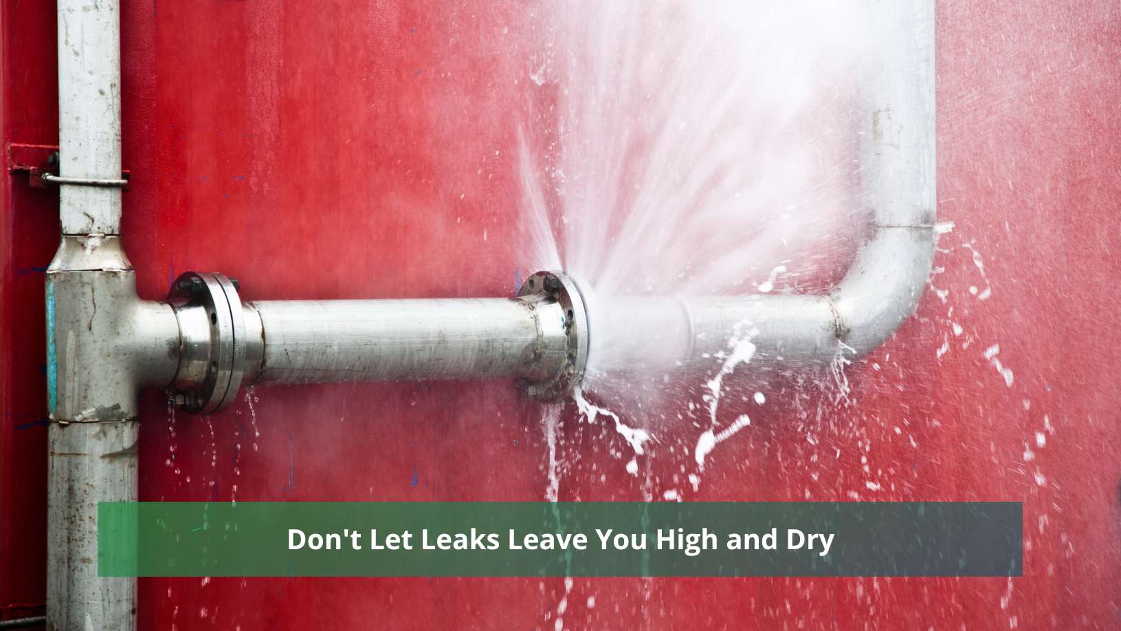 Don't Let Leaks Leave You High and Dry